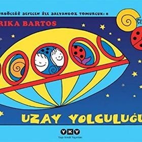 UZAY YOLCULUĞU UĞURBÖCEĞI SEVECEN ILE SALYANGOZ TOMURCUK 8 - ERIKA BARTOS