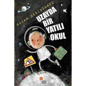 UZAYDA BIR YATILI OKUL - SUZAN GERİDÖNMEZ