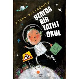 UZAYDA BIR YATILI OKUL - SUZAN GERİDÖNMEZ