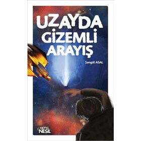 UZAYDA GIZEMLI ARAYIŞ - ŞENGÜL ASAL