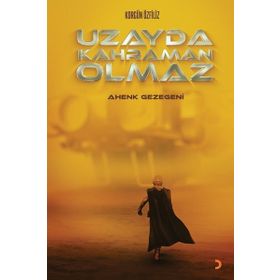 Uzayda Kahraman Olmaz - Korgün Özfiliz