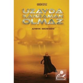 Uzayda Kahraman Olmaz - Korgün Özfiliz