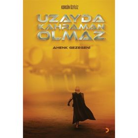 Uzayda Kahraman Olmaz - Korgün Özfiliz