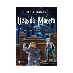 Uzayda Macera - Astronot Kamil Uzayda - Bekir Manav