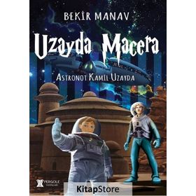 Uzayda Macera - Astronot Kamil Uzayda - Bekir Manav