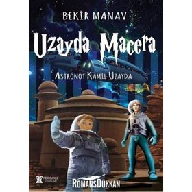 Uzayda Macera - Astronot Kamil Uzayda - Bekir Manav