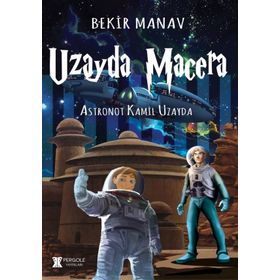 Uzayda Macera - Astronot Kamil Uzayda - Bekir Manav