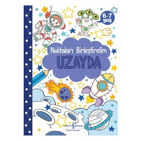 Uzayda Noktaları Birleştirelim 6-7 Yaş - İş Bankası Kültür Yayınları