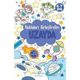 Uzayda Noktaları Birleştirelim 6-7 Yaş - İş Bankası Kültür Yayınları