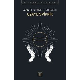 Uzayda Piknik - Boris Strugatski Arkadi Ştrugatski