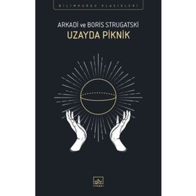 Uzayda Piknik - Boris Strugatski Arkadi Ştrugatski