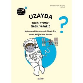 Uzayda Tuvaletimizi Nasıl Yaparız? (Ciltli) - Kolektif - Parıltı Yayınları