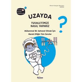 Uzayda Tuvaletimizi Nasıl Yaparız? (Ciltli) - Kolektif - Parıltı Yayınları