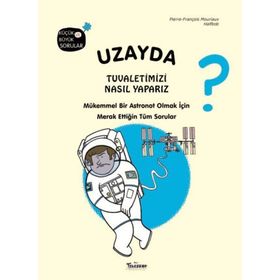 Uzayda Tuvaletimizi Nasıl Yaparız? (Ciltli) - Kolektif - Parıltı Yayınları