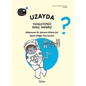 Uzayda Tuvaletimizi Nasıl Yaparız? (Ciltli) - Kolektif - Parıltı Yayınları