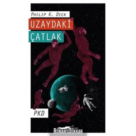 Uzaydaki Çatlak - Philip K. Dick