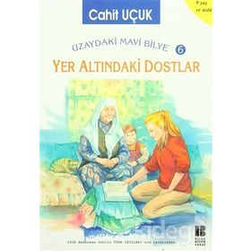 UZAYDAKI MAVI BILYE 6 YER ALTINDAKİ DOSTLAR - CAHIT UÇUK