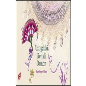 Uzaydaki Renkli Orman -Ilgım Veryeri Alaca