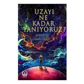 Uzayı Ne Kadar Tanıyoruz - Mert Fırat
