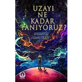 Uzayı Ne Kadar Tanıyoruz - Mert Fırat