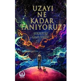 Uzayı Ne Kadar Tanıyoruz - Mert Fırat