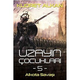 Uzayın Çocukları 5: Alkota Savaşı - Kudret Alkan