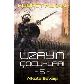 Uzayın Çocukları 5: Alkota Savaşı - Kudret Alkan
