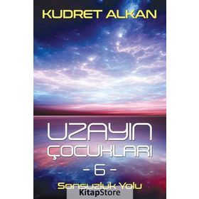 Uzayın Çocukları 6 Sonsuzluk Yolu - Kudret Alkan