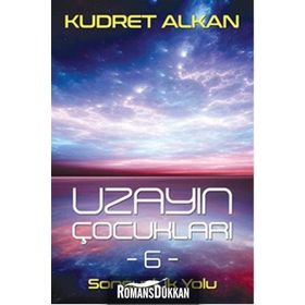 Uzayın Çocukları 6 Sonsuzluk Yolu - Kudret Alkan
