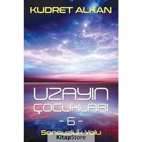 Uzayın Çocukları 6 Sonsuzluk Yolu - Kudret Alkan