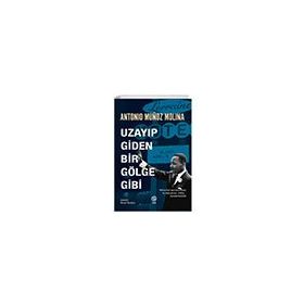 Uzayıp Giden Bir Gölge Gibi - Antonio Munoz Molina