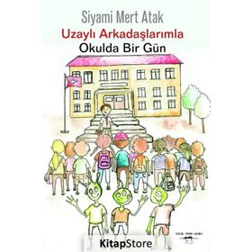 Uzaylı Arkadaşlarımla Okulda Bir Gün - Siyami Mert Atak