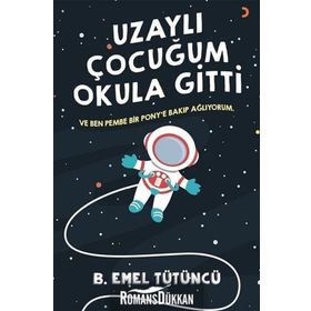Uzaylı Çocuğum Okula Gitti - B. Emel Tütüncü