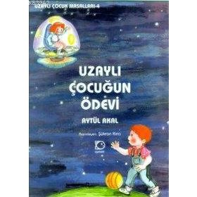 UZAYLI ÇOCUĞUN ÖDEVİ - AYTÜL AKAL