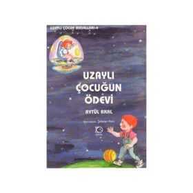 UZAYLI ÇOCUĞUN ÖDEVİ - AYTÜL AKAL