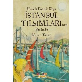 UZAYLI ÇOCUK ULYA İSTANBUL TILSIMLARININ PEŞINDE - NURAN TURAN