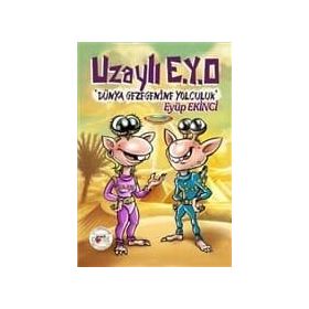 Uzaylı E.Y.O Dünya Gezegenine Yolculuk - Eyüp Ekinci