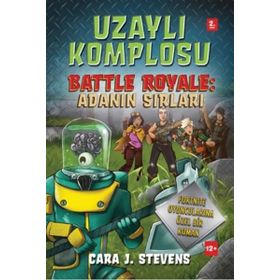 Uzaylı Komplosu Battle Royale - Adanın Sırları - Cara J. Stevens