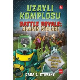 Uzaylı Komplosu Battle Royale - Adanın Sırları - Cara J. Stevens