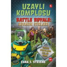 Uzaylı Komplosu Battle Royale - Adanın Sırları - Cara J. Stevens
