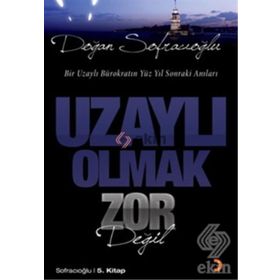 UZAYLI OLMAK ZOR DEĞİL - DOĞAN SOFRACIOĞLU
