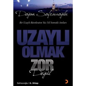 UZAYLI OLMAK ZOR DEĞİL - DOĞAN SOFRACIOĞLU