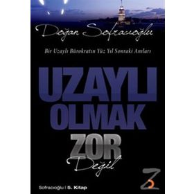 UZAYLI OLMAK ZOR DEĞİL - DOĞAN SOFRACIOĞLU