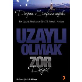 UZAYLI OLMAK ZOR DEĞİL - DOĞAN SOFRACIOĞLU