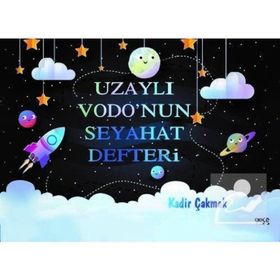 Uzaylı Vodo'nun Seyahat Defteri - Kadir Çakmak