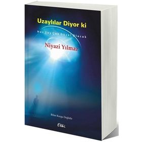 Uzaylılar Diyor Ki - Niyazi Yılmaz