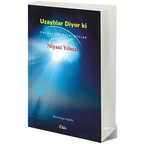 Uzaylılar Diyor Ki - Niyazi Yılmaz