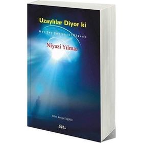 Uzaylılar Diyor Ki - Niyazi Yılmaz