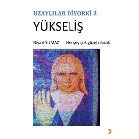 Uzaylılar Diyorki 3 Yükseliş Niyazi Yılmaz