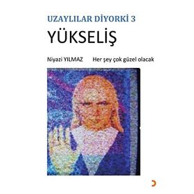 Uzaylılar Diyorki 3 Yükseliş Niyazi Yılmaz